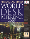 Financial Times World Desk Reference 2005